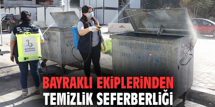 Bayraklı ekiplerinden temizlik seferberliği