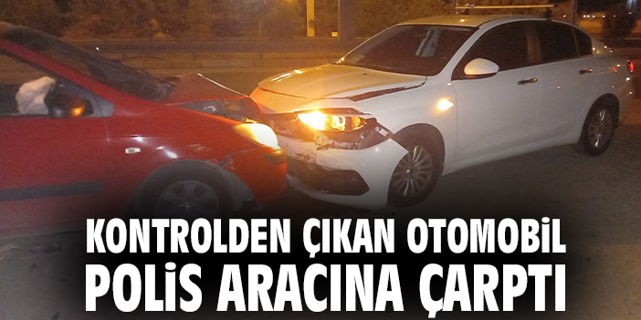 Kontrolden çıkan otomobil polis aracına çarptı
