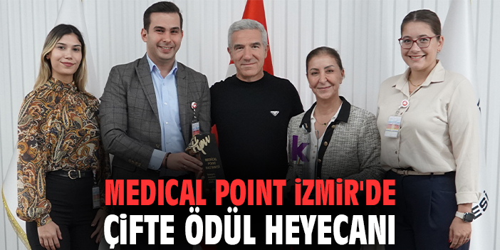 Medical Point İzmir'de çifte ödül heyecanı