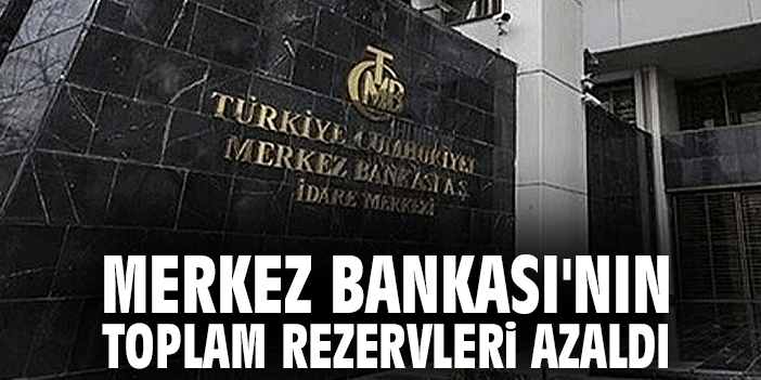 Merkez Bankası'nın rezervleri azaldı