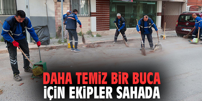 Daha temiz bir Buca için ekipler sahada