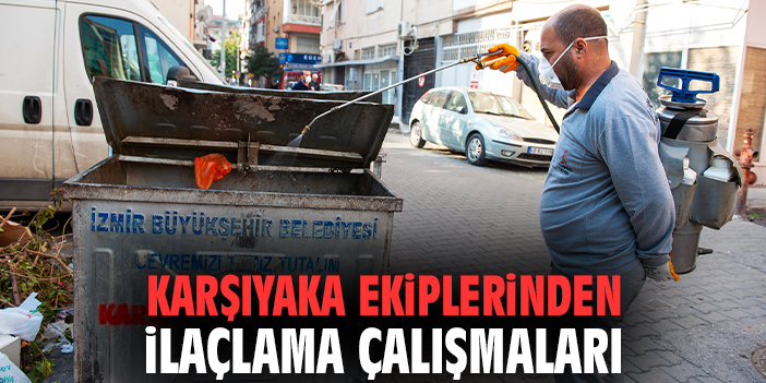 Karşıyaka ekiplerinden ilaçlama çalışmaları