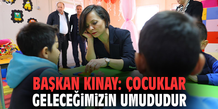Başkan Kınay: Çocuklar geleceğimizin umududur