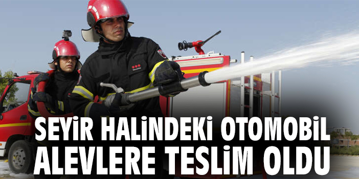 Seyir halindeki otomobil alevlere teslim oldu