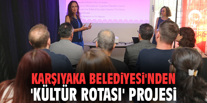 Karşıyaka Belediyesi'nden 'Kültür Rotası' Projesi