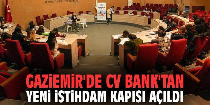 Gaziemir'de CV Bank'tan yeni istihdam kapısı açıldı