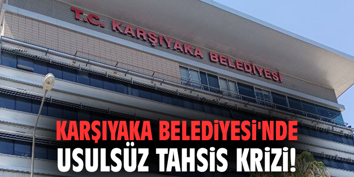Karşıyaka Belediyesi'nde usulsüz tahsis krizi!