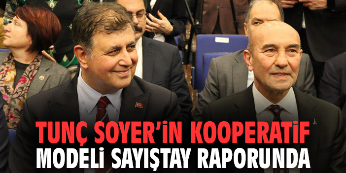 Tunç Soyer’in kooperatif modeli Sayıştay raporunda