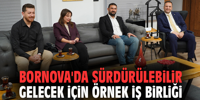 Bornova'da sürdürülebilir gelecek için örnek iş birliği