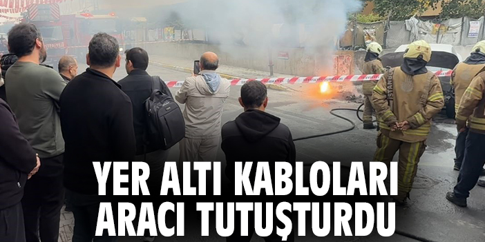 Yer altı kabloları aracı tutuşturdu