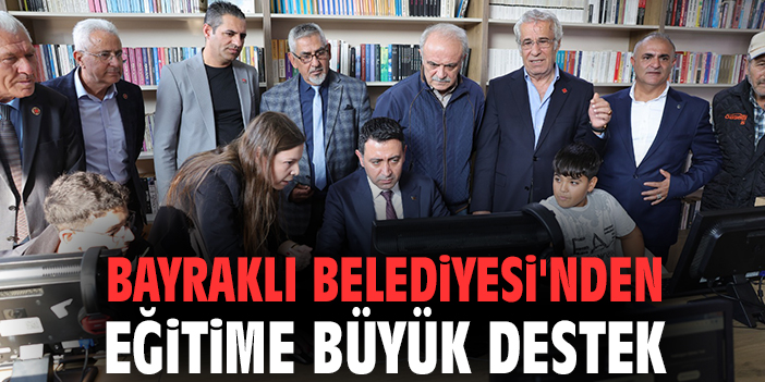 Bayraklı Belediyesi'nden eğitime büyük destek