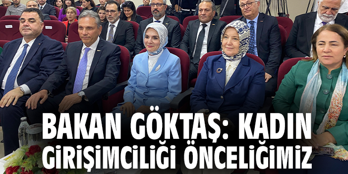 Bakan Göktaş: Kadın girişimciliği önceliğimiz