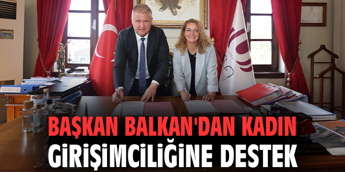 Başkan Balkan'dan kadın girişimciliğine destek