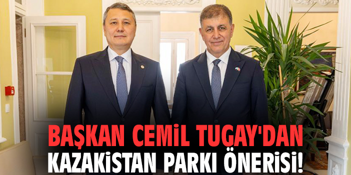 Başkan Cemil Tugay'dan Kazakistan Parkı önerisi!