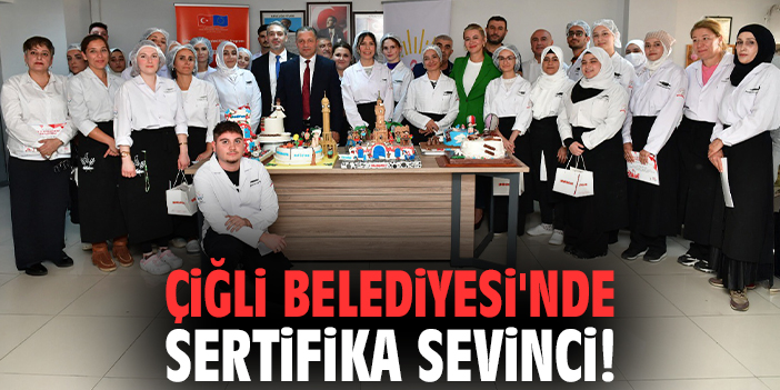 Çiğli Belediyesi'nde sertifika sevinci!