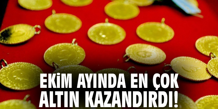 Ekim ayında en çok altın kazandırdı!