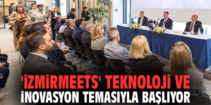 'İzmirMeets' teknoloji ve inovasyon temasıyla başlıyor