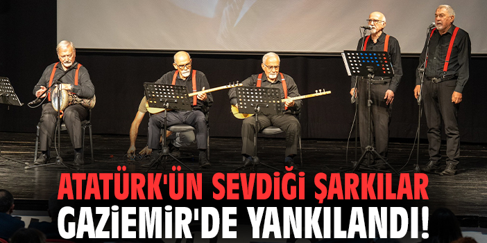 Atatürk'ün sevdiği şarkılar Gaziemir'de yankılandı!