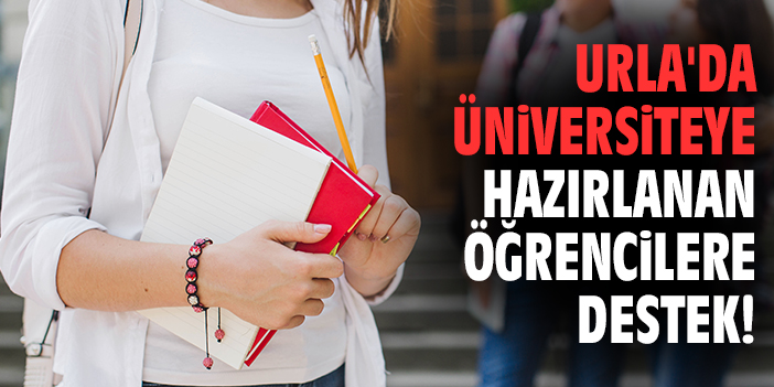 Urla'da üniversiteye hazırlanan öğrencilere destek!