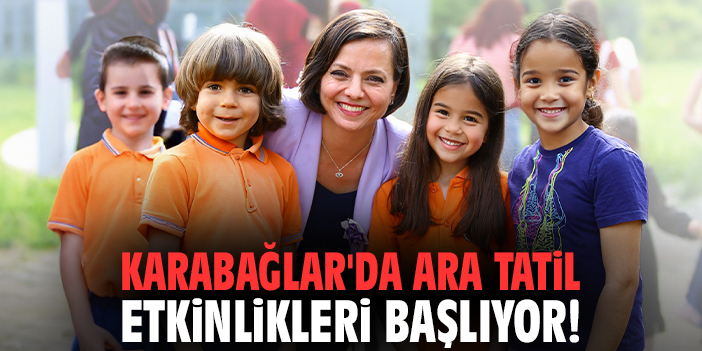 Karabağlar'da ara tatil etkinlikleri başlıyor!