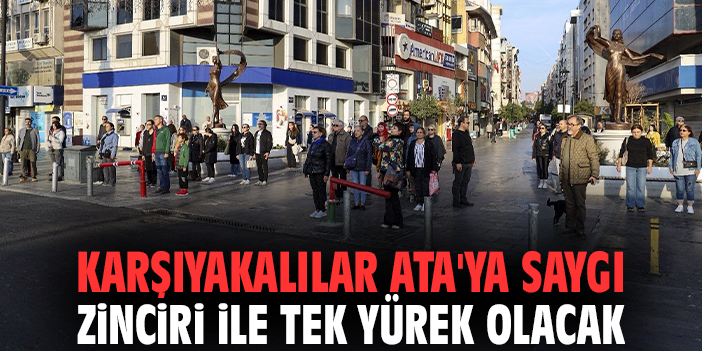 Karşıyakalılar Ata'ya Saygı Zinciri ile tek yürek olacak