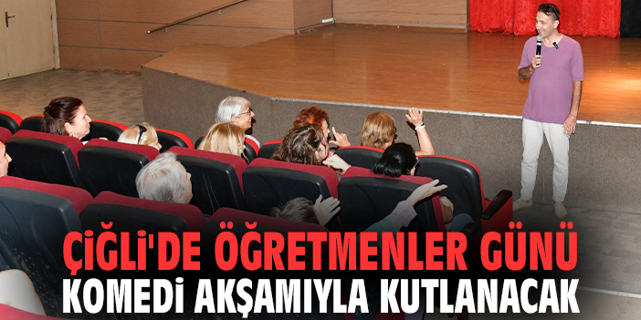 Çiğli'de Öğretmenler Günü komedi akşamıyla kutlanacak