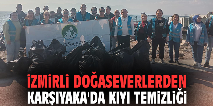 İzmirli doğaseverlerden Karşıyaka'da kıyı temizliği