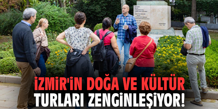 İzmir'in doğa ve kültür turları zenginleşiyor!