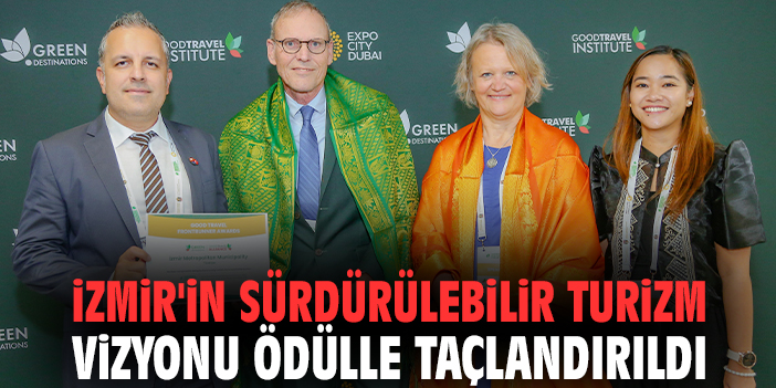 İzmir'in sürdürülebilir turizm vizyonu ödülle taçlandırıldı