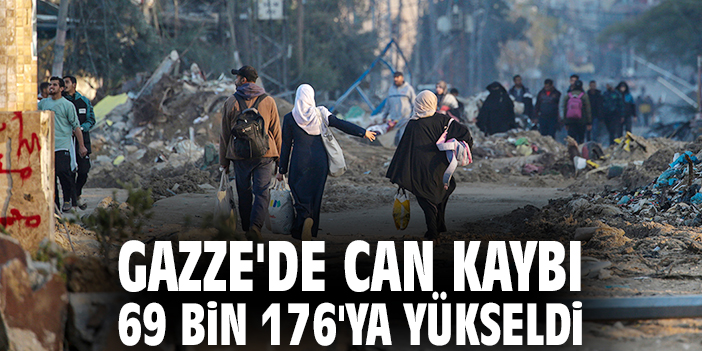 Gazze'de can kaybı 69 bin 176'ya yükseldi