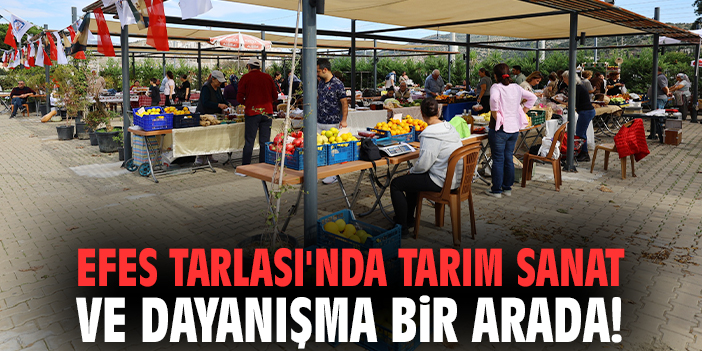 Efes Tarlası'nda tarım sanat ve dayanışma bir arada!