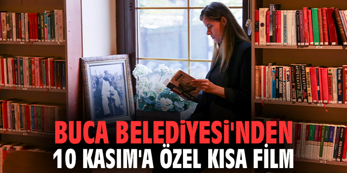 Buca Belediyesi'nden 10 Kasım'a özel kısa film