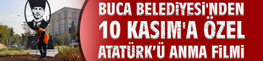 Buca Belediyesi'nden 10 Kasım'a özel kısa film