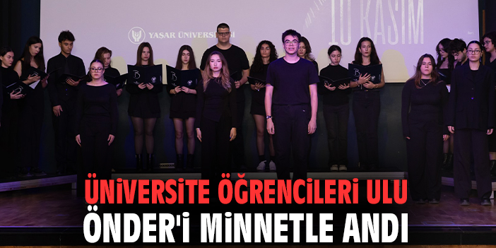 Üniversite öğrencileri Ulu Önder'i minnetle andı