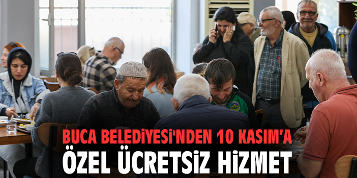 Buca Belediyesi'nden 10 Kasım'a özel ücretsiz hizmet