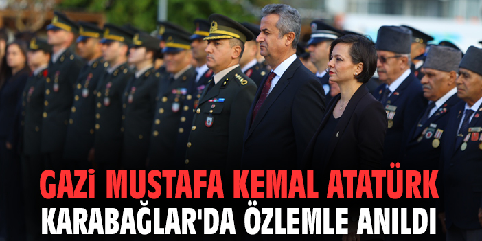 Gazi Mustafa Kemal Atatürk Karabağlar'da özlemle anıldı