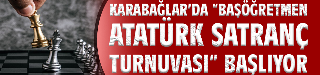 Karabağlar’da “Başöğretmen Atatürk Satranç Turnuvası” başlıyor