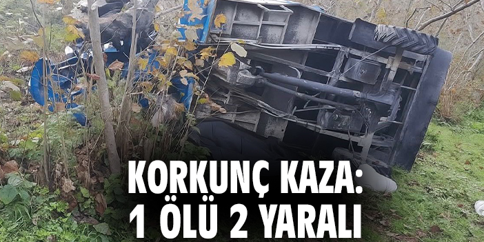 Korkunç kaza: 1 ölü 2 yaralı