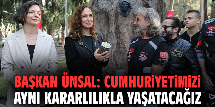 Başkan Ünsal: Cumhuriyetimizi aynı kararlılıkla yaşatacağız