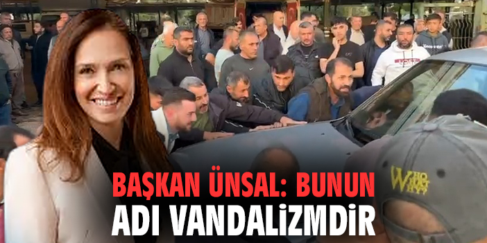 Başkan Ünsal: Bunun adı vandalizmdir