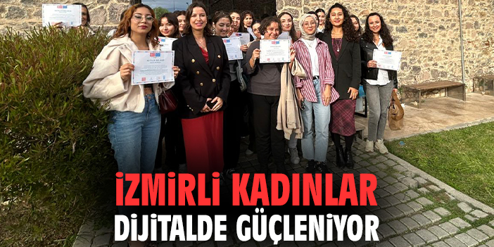 İzmirli kadınlar dijitalde güçleniyor