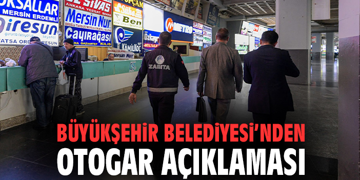 Büyükşehir Belediyesi’nden otogar açıklaması