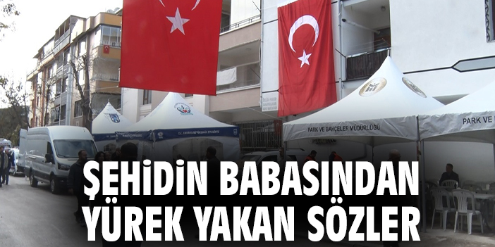 Şehidin babasından yürek yakan sözler
