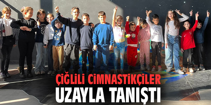 Çiğlili cimnastikçiler uzayla tanıştı