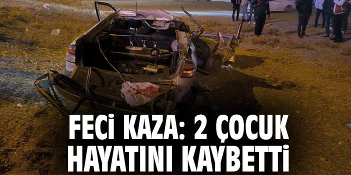 Feci kaza: 2 çocuk hayatını kaybetti