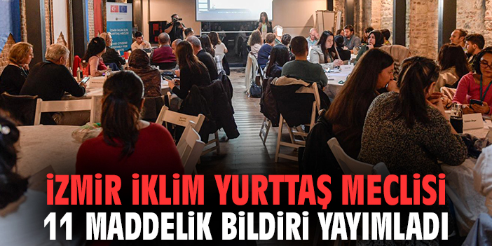 İzmir İklim Yurttaş Meclisi 11 maddelik bildiri yayımladı