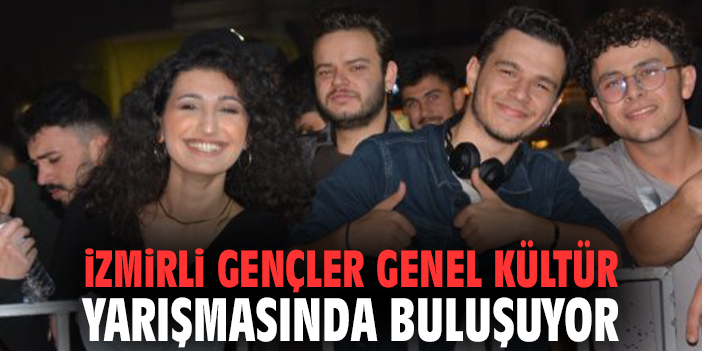 İzmirli gençler genel kültür yarışmasında buluşuyor