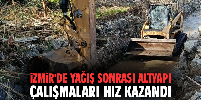 İzmir'de yağış sonrası altyapı çalışmaları hız kazandı