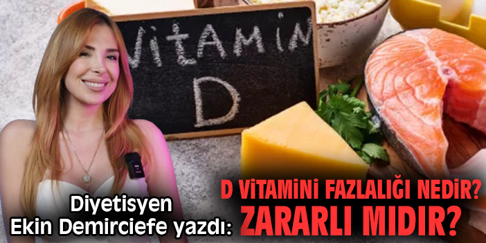 D vitamini fazlalığı nedir? Zararlı mıdır?