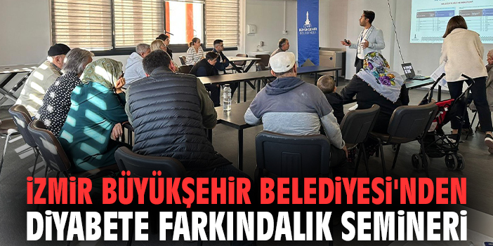 İzmir Büyükşehir Belediyesi'nden diyabete farkındalık semineri